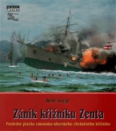 kniha Zánik křižníku Zenta Poslední plavba rakousko-uherského chráněného křižníku, Mare-Czech 2016