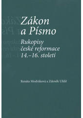 kniha Zákon a Písmo rukopisy české reformace 14.-16. století, Národní knihovna České republiky 2009