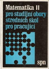 kniha Matematika II pro studijní obory středních škol pro pracující, SPN 1983