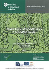 kniha Práce s motorovou pilou a křovinořezem, Mendelova univerzita v Brně 2013