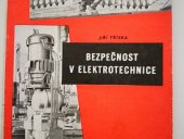 kniha Bezpečnost v elektrotechnice Praktické pokyny pro montéry, obsluhovatele, uživatele i projektanty elektrických zařízení, Práce 1959