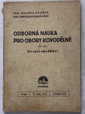 kniha Odborná nauka pro obory kovodělné. III. díl, - Strojní obrábění, Ústav pro učebné pomůcky průmyslových a odborných škol 1944