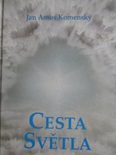 kniha Cesta světla výbor z díla Komenského s uvedením spisů Cesta světla, Anděl míru, Štěstí národa, Věječka moudrosti, ALMI 2009