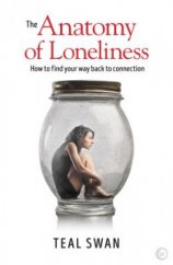 kniha Anatomy of Loneliness How to find your way back to connection, Watkins publishing 2018