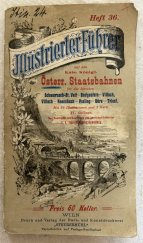 kniha Illustriertet Führer auf den k.u.k Öster. Staatsbahnen Průvodce jižní drahou Schwarzach-Villach-Gorica-Terst, Steyetmühl 1900