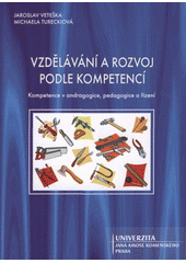 kniha Vzdělávání a rozvoj podle kompetencí kompetence v andragogice, pedagogice a řízení, Univerzita Jana Amose Komenského 2008