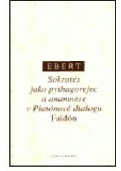 kniha Sókratés jako pythagorejec a anamnése v Platónově dialogu Faidón, Oikoymenh 1999