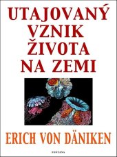 kniha Utajovaný vznik života na zemi, Fontána 2024