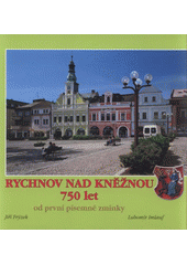 kniha Rychnov nad Kněžnou 1258-2008 750 let od první písemné zmínky, Pro Kulturu Rychnov nad Kněžnou s.r.o. vydal Fotoateliér Imlauf 2008