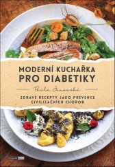 kniha Moderní kuchařka pro diabetiky Zdravé recepty jako prevence civilizačních chorob, Computer Media 2024