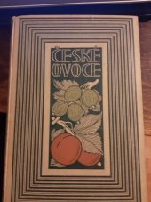 kniha České ovoce. Díl 4, - Meruňky, broskve, srstky, rybíz, maliny a ostružiny, Ovocnický spolek pro král. České 1917