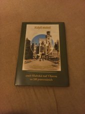 kniha Když století městem proletí, aneb, Hluboká nad Vltavou ve 100 porovnáních, Milan Binder 2007