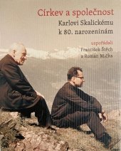 kniha Církev a společnost : Karlovi Skalickému k 80. narozeninám, Jihočeská univerzita v Českých Budějovicích, Teologická fakulta 2014