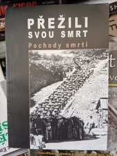 kniha Přežili svou smrt Pochody smrti, Český svaz bojovníků za svobodu 2005