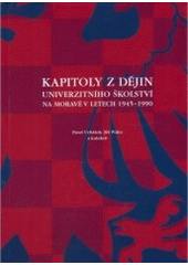 kniha Kapitoly z dějin univerzitního školství na Moravě v letech 1945-1990, Univerzita Palackého 2003