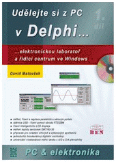 kniha Udělejte si z PC v DELPHI 1. - -elektronickou laboratoř a řídicí centrum ve Windows, BEN - technická literatura 2003