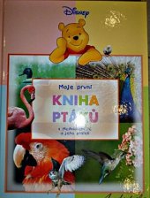 kniha Moje první kniha ptáků s Medvídkem Pú a jeho přáteli, Egmont 2008