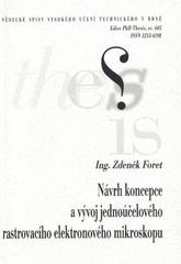 kniha Návrh koncepce a vývoj jednoúčelového rastrovacího elektronového mikroskopu = Concept and development of single-purpose scanning electron microscope : zkrácená verze Ph.D. Tesis, Vysoké učení technické v Brně 2010