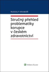 kniha Stručný přehled problematiky korupce v českém zdravotnictví, Wolters Kluwer 2022