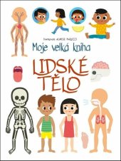 kniha Moje velká kniha Lidské tělo, Drobek 2025
