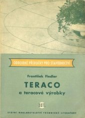 kniha Teraco a teracové výrobky určeno pracujícím ve výrobě, distribuci a použití teraca, SNTL 1957