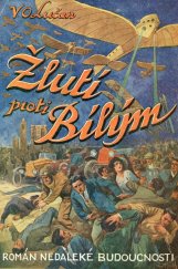 kniha Žlutí proti bílým Kniha II, - Bílí proti žlutým - Dobrodružný utopistický román z druhé poloviny XX. věku., Za svobodu 1925