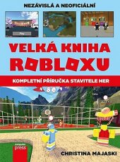 kniha Velká kniha Robloxu Kompletní příručka stavitele her, CPress 2018