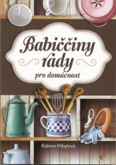 kniha Babiččiny rady pro domácnost, Fortuna Libri 2015