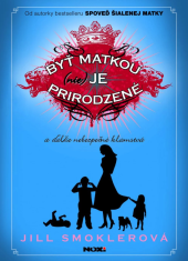 kniha Byť matkou (nie) je prirodzené  a ďalšie nebezpečné klamstvá, NOXI 2014