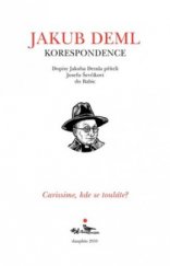 kniha Carissime, kde se touláte? dopisy Jakuba Demla příteli Josefu Ševčíkovi do Babic, Dauphin 2010