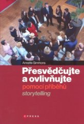 kniha Přesvědčujte a ovlivňujte pomocí příběhů storytelling, CPress 2008