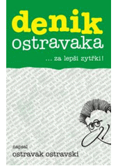 kniha Denik Ostravaka --za lepši zytřki!, Repronis 2007
