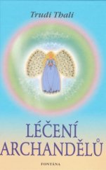 kniha Léčení archandělů překonejte prostor a čas pomocí kosmického vědomí světla, Fontána 2008