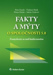 kniha Fakty a mýty o spoločnosti 5.0 Zamyslenie sa nad budúcnosťou, Wolters Kluwer 2019