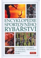 kniha Encyklopedie sportovního rybářství ryby, rybářská výzbroj a výstroj, techniky rybolovu, Fortuna Libri 