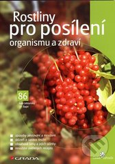 kniha Rostliny pro posílení organismu a zdraví, Grada 2007