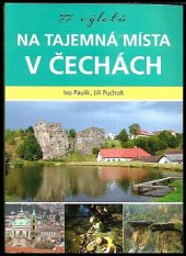 kniha 77 výletů na tajemná místa v Čechách, Euromedia 2016