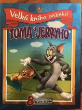 kniha Velká kniha příběhů speciální kolekce příběhů Toma a Jerryho : [8 povídek], Levné knihy 
