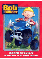 kniha Bob the builder = Bořek stavitel : knížka na rok 2010, Egmont 2009