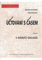 kniha Účtování s časem. Díl první, - V náruči gulagu, Společnost Rusínů a přátel Podkarpatské Rusi 2004