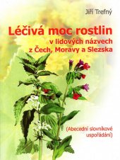 kniha Léčivá moc rostlin v lidových názvech z Čech, Moravy a Slezska abecední slovníkové uspořádání, Poznání 2009