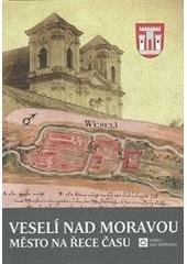 kniha Veselí nad Moravou město na řece času, Město Veselí nad Moravou 2011