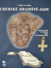 kniha Uherské Hradiště - Sady křesťanské centrum Říše velkomoravské, Moravské zemské museum 1996