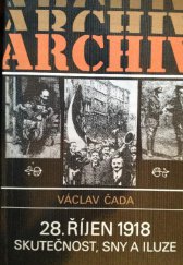 kniha 28. říjen 1918 skutečnost, sny a iluze, Mladá fronta 1988