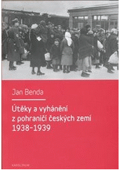kniha Útěky a vyhánění z pohraničí českých zemí 1938-1939, Karolinum  2013