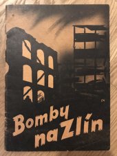 kniha Bomby na Zlín = Bomby na gorod obuvščikov-Zlin = Bombs on the town of shoemakers-Zlín = Bombes sur la ville des cordonniers-Zlín = Bombas sobre la ciudad de calzados-Zlín, Krajský výbor KSČ 1945