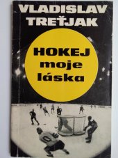 kniha Hokej, moje láska, Lidové nakladatelství 1977