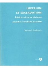 kniha Imperium et sacerdotium říšská církev na přelomu prvního a druhého tisíciletí, Univerzita Karlova, Filozofická fakulta 2011