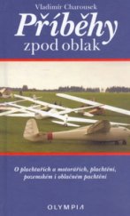 kniha Příběhy zpod oblak o plachtařích i motorářích, plachtění, pozemském i oblačném pachtění, Olympia 2006