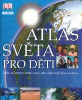 kniha Atlas světa pro děti, Knižní klub 2005